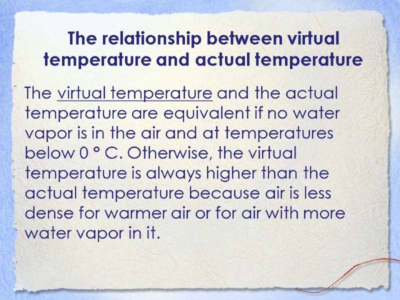 The relationship between virtual temperature and actual temperature  The virtual temperature and the